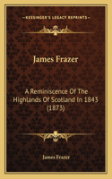 James Frazer: A Reminiscence of the Highlands of Scotland in 1843 (1873)