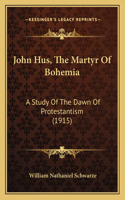 John Hus, the Martyr of Bohemia