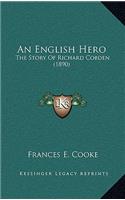 An English Hero: The Story Of Richard Cobden (1890)