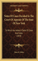 Notes Of Cases Decided In The Court Of Appeals Of The State Of New York