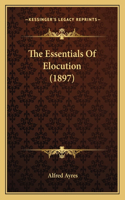 The Essentials Of Elocution (1897)