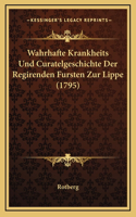Wahrhafte Krankheits Und Curatelgeschichte Der Regirenden Fursten Zur Lippe (1795)