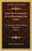 Essai Sur L'Anatomie Et La Physiologie Des Dents