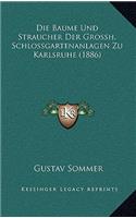 Die Baume Und Straucher Der Grossh. Schlossgartenanlagen Zu Karlsruhe (1886)