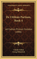 De Utilitate Partium, Book 4