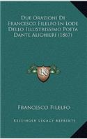 Due Orazioni Di Francesco Filelfo In Lode Dello Illustrissimo Poeta Dante Alighieri (1867)