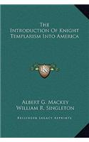 The Introduction of Knight Templarism Into America