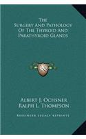 The Surgery And Pathology Of The Thyroid And Parathyroid Glands