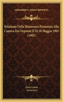 Relazione Della Minoranza Presentata Alla Camera Dei Deputati Il Di 18 Maggio 1905 (1905)