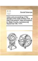 Votes and proceedings of the Senate of the state of New-York, at their first session, held at Kingston, in Ulster County, commencing September 9th, 1777.