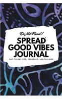 Do Not Read! Spread Good Vibes Journal (6x9 Softcover Lined Journal / Notebook): (142 6x9 Lined Journal)