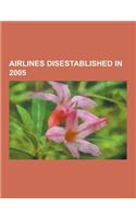 Airlines Disestablished in 2005: Ghana Airways, Vasp, Jetsgo, Allcanada Express, Chicago Express Airlines, Maersk Air, Nuevo Continente, Legend Airlin(English)