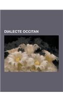 Dialecte Occitan: Auvergnat, Nicois, Bourbonnais, Dialecte Carladezien, Vivaro-Alpin, Languedocien, Croissant, Mentonasque, Vallees Occi