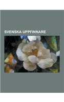 Svenska Uppfinnare: Alfred Nobel, Lars Magnus Ericsson, Gustaf Dalen, Olof Rudbeck Den Aldre, Magnus Blix, Gustaf de Laval, Christopher Po(Swedish)