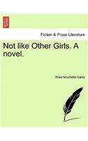 Not Like Other Girls. a Novel.