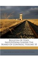 Bulletin of State Institutions [Under the Board of Control], Volume 10