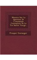 M Moire Sur La Question de L'Immacul E Conception de La Tr S Sainte Vierge...