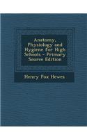 Anatomy, Physiology and Hygiene for High Schools