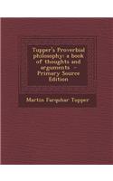 Tupper's Proverbial Philosophy: A Book of Thoughts and Arguments