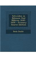 Schweden in Bohmen Und Mahren 1640-1650 - Primary Source Edition