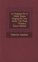 La Venganza De La Gleba: Drama Original En Tres Actos Y En Prosa ......(Spanish)