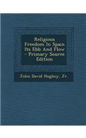 Religious Freedom in Spain Its Ebb and Flow