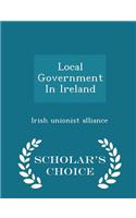 Local Government in Ireland - Scholar's Choice Edition