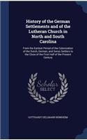History of the German Settlements and of the Lutheran Church in North and South Carolina