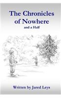 Chronicles of Nowhere and a Half