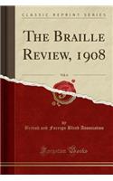 The Braille Review, 1908, Vol. 6 (Classic Reprint)