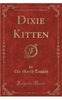 Dixie Kitten (Classic Reprint)