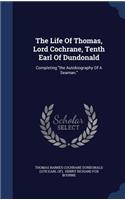 Life Of Thomas, Lord Cochrane, Tenth Earl Of Dundonald
