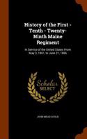 History of the First - Tenth - Twenty-Ninth Maine Regiment: In Service of the United States from May 3, 1861, to June 21, 1866