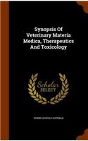 Synopsis of Veterinary Materia Medica, Therapeutics and Toxicology