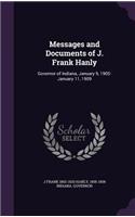 Messages and Documents of J. Frank Hanly
