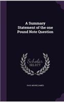 Summary Statement of the one Pound Note Question