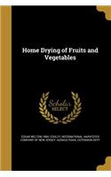 Home Drying of Fruits and Vegetables