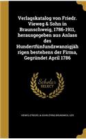 Verlagskatalog von Friedr. Vieweg & Sohn in Braunschweig, 1786-1911, herausgegeben aus Anlass des Hundertfünfundzwanzigjährigen bestehens der Firma, Gegründet April 1786