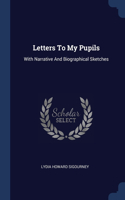 Letters To My Pupils