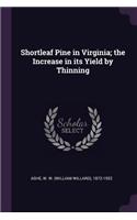 Shortleaf Pine in Virginia; the Increase in its Yield by Thinning