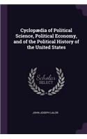 Cyclopædia of Political Science, Political Economy, and of the Political History of the United States