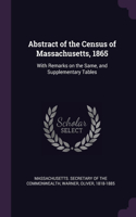 Abstract of the Census of Massachusetts, 1865