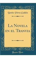 La Novela En El Tranvia (Classic Reprint)