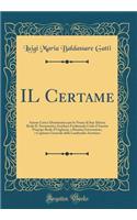Il Certame: Azione Lirico-Drammatica Per Le Nozze Di Sua Altezza Reale Il Serenissimo Arciduca Ferdinando Carlo d'Austria Principe Reale d'Ungheria, E Boemia Governatore, E Capitano Generale Della Lombardia Austriaca (Classic Reprint)
