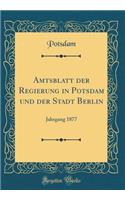 Amtsblatt Der Regierung in Potsdam Und Der Stadt Berlin