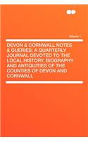 Devon & Cornwall Notes & Queries; A Quarterly Journal Devoted to the Local History, Biography and Antiquities of the Counties of Devon and Cornwall Vo