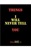 Things I Will Never Tell You