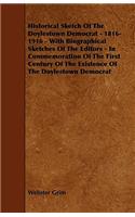 Historical Sketch Of The Doylestown Democrat - 1816-1916 - With Biographical Sketches Of The Editors - In Commemoration Of The First Century Of The Existence Of The Doylestown Democrat