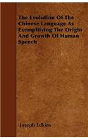 Evolution Of The Chinese Language As Exemplifying The Origin And Growth Of Human Speech