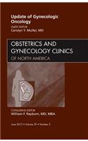 Update in Gynecologic Oncology, an Issue of Obstetrics and Gynecology Clinics